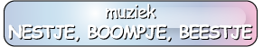 button nestje muziek nestje, boompje, beestje